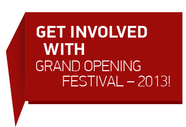 Get involved with Grand Opening Festival - 2013